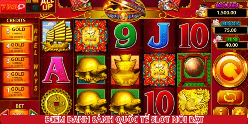 Điểm danh sảnh quốc tế slot nổi bật