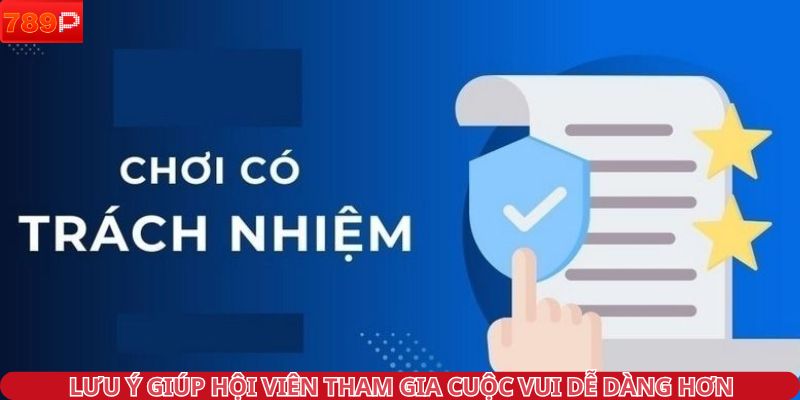 Lưu ý giúp hội viên tham gia cuộc vui dễ dàng hơn