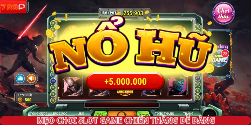 Mẹo chơi slot game chiến thắng dễ dàng
