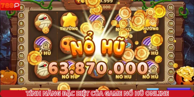 Tính năng đặc biệt của game nổ hũ online